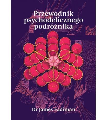Przewodnik psychodelicznego podróżnika, Dr James Fadiman