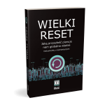 Wielki RESET - Jaką przyszłość planuje nam globalna władza